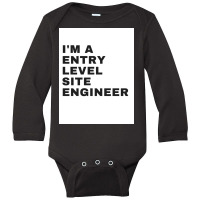 I'm An Entry Level Site Engineer Long Sleeve Baby Bodysuit | Artistshot