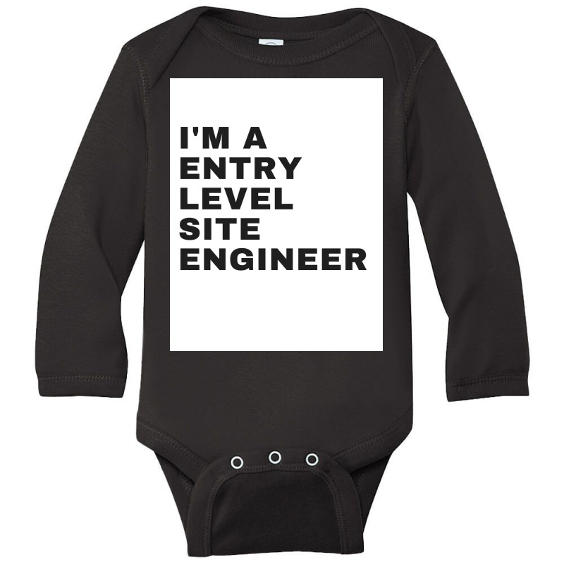 I'm An Entry Level Site Engineer Long Sleeve Baby Bodysuit | Artistshot