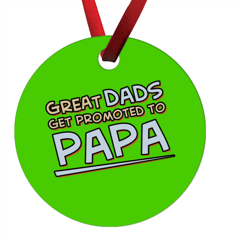 Great Dads Get Promoted To Papa Ornament | Artistshot