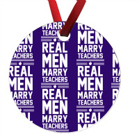 Real Men Marry Teachers Ornament | Artistshot