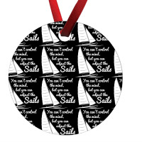 You Can't Control Wind But Adjust The Sails Ornament | Artistshot