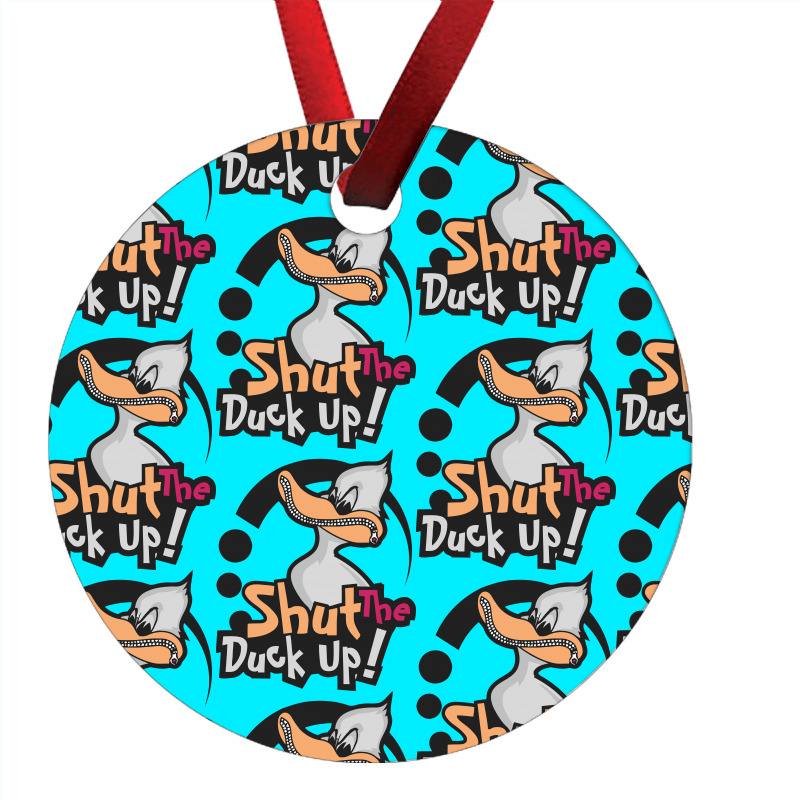 Shut The Duck Up Ornament | Artistshot
