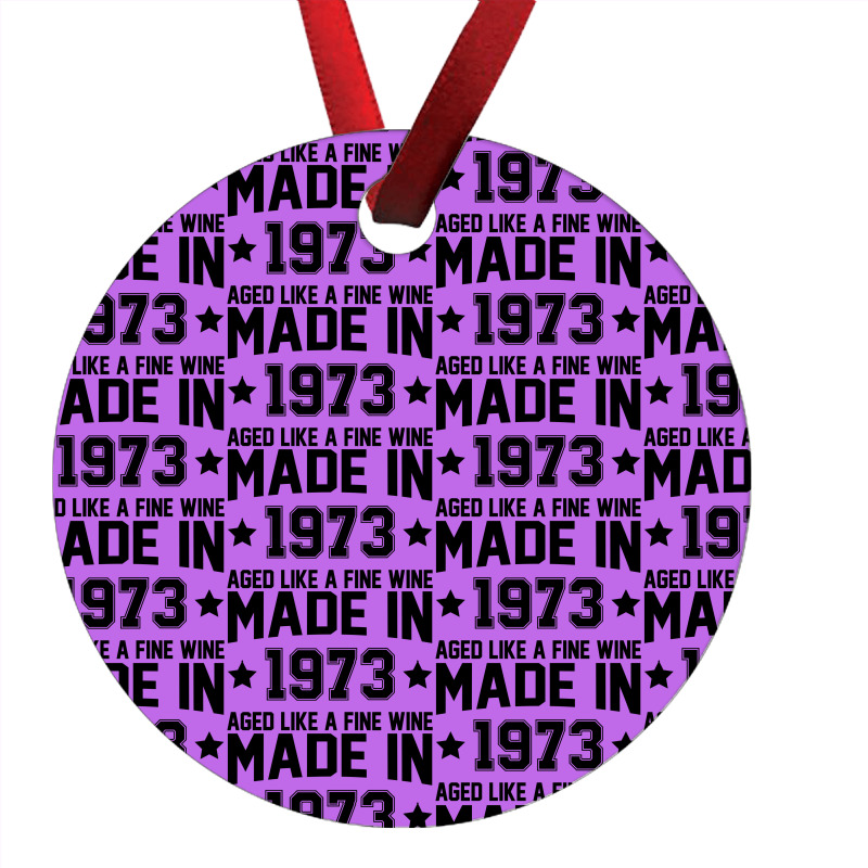 Made In 1973 Aged Like A Fine Wine Ornament | Artistshot