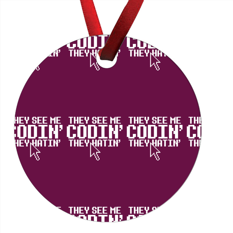 They See Me Codin' They Hatin' Ornament | Artistshot