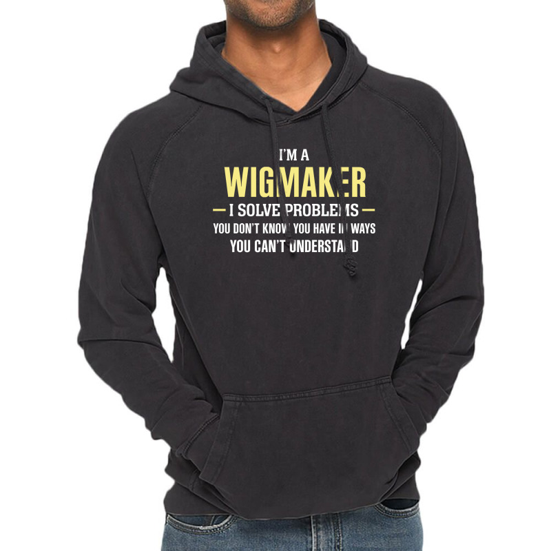 Wigmaker I Solve Problems Funny Gift Vintage Hoodie | Artistshot