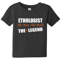 Ethologist The Man, The Myth The Legend Baby Tee | Artistshot