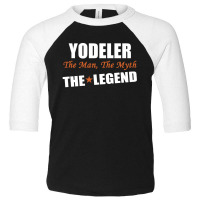 Yodeler The Man, The Myth The Legend Toddler 3/4 Sleeve Tee | Artistshot