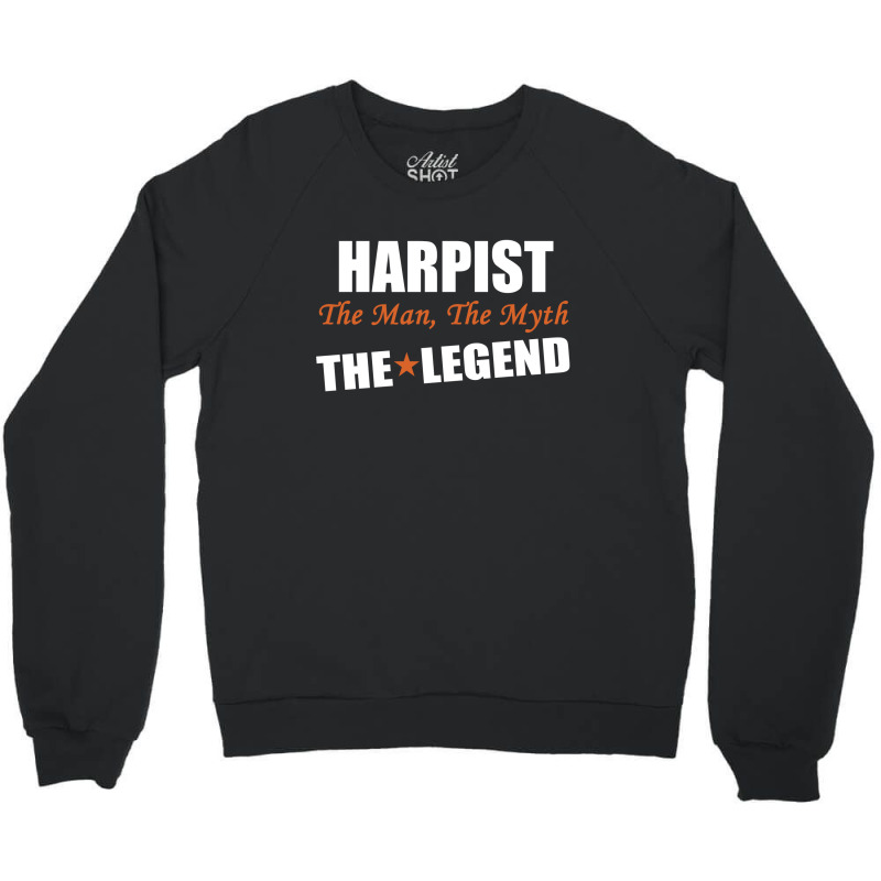 Harpist The Man, The Myth The Legend Crewneck Sweatshirt | Artistshot