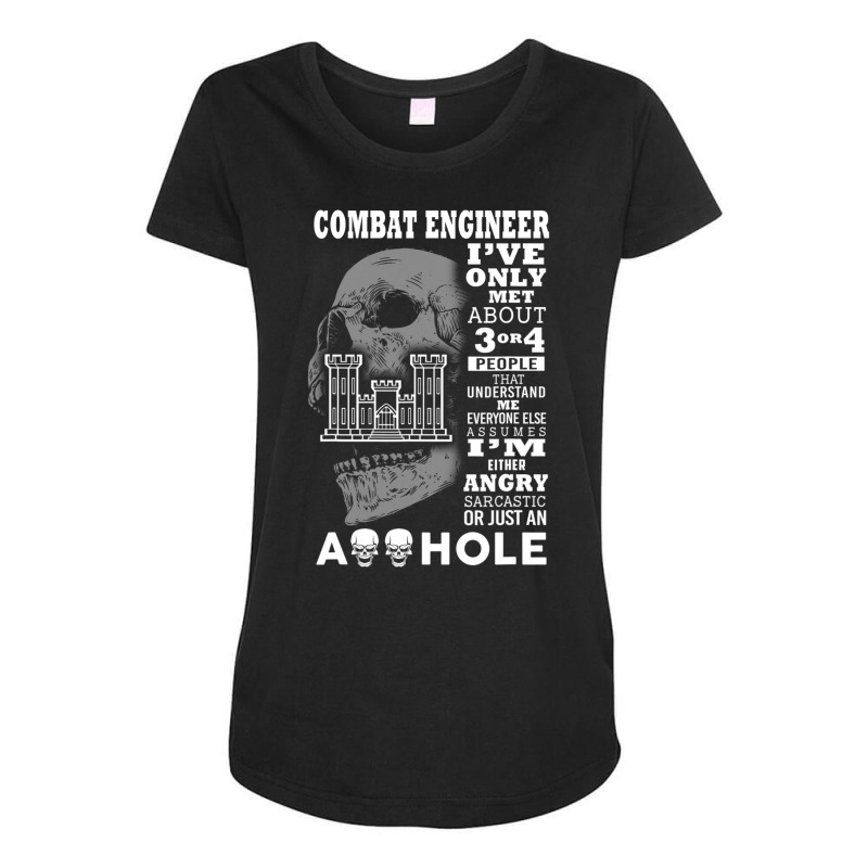 Combat Engineer Shirt I've Only Met About 3 Or 4 People Maternity Scoop Neck T-shirt by tamkyfashions | Artistshot