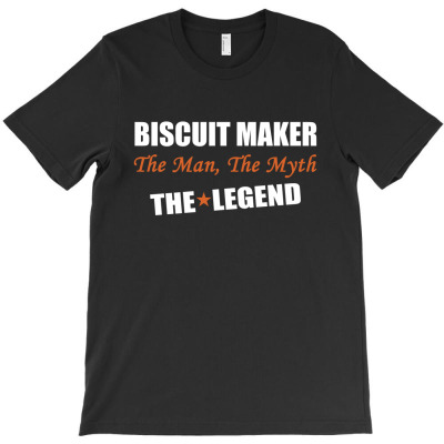Biscuit Maker The Man, The Myth The Legend T-shirt Designed By Thanchashop
