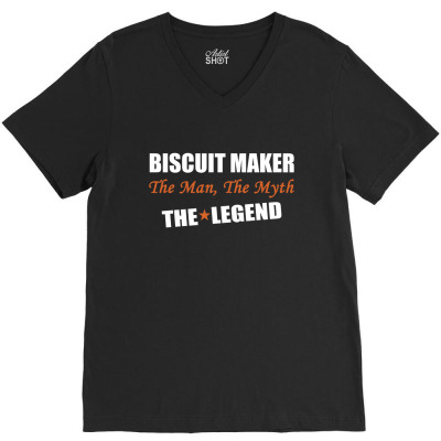 Biscuit Maker The Man, The Myth The Legend V-neck Tee Designed By Thanchashop