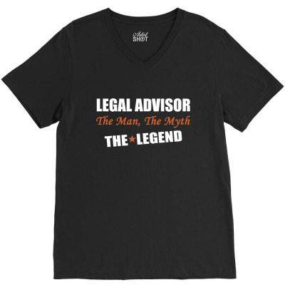 Legal Advisor The Man, The Myth The Legend V-neck Tee Designed By Thanchashop