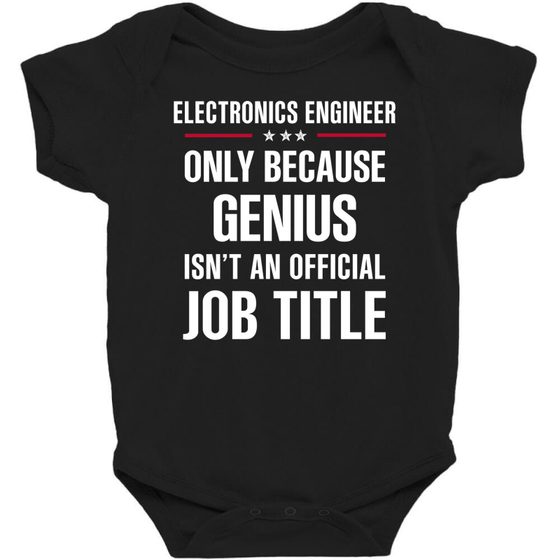 Gift For Genius Electronics Engineer Baby Bodysuit by thanchashop | Artistshot