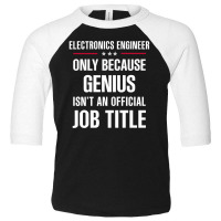 Gift For Genius Electronics Engineer Toddler 3/4 Sleeve Tee | Artistshot