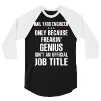 Gift For Freakin' Genius Rail Yard Engineer 3/4 Sleeve Shirt | Artistshot