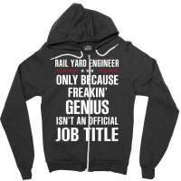 Gift For Freakin' Genius Rail Yard Engineer Zipper Hoodie | Artistshot