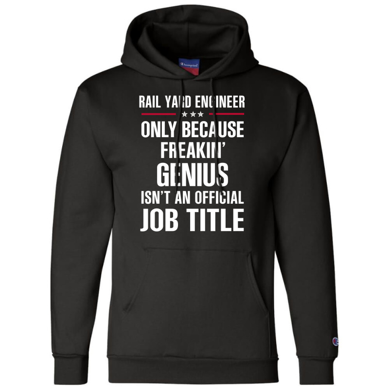 Gift For Freakin' Genius Rail Yard Engineer Champion Hoodie | Artistshot