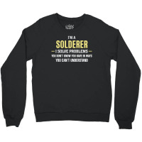 Solderer I Solve Problems Funny Gift Crewneck Sweatshirt | Artistshot