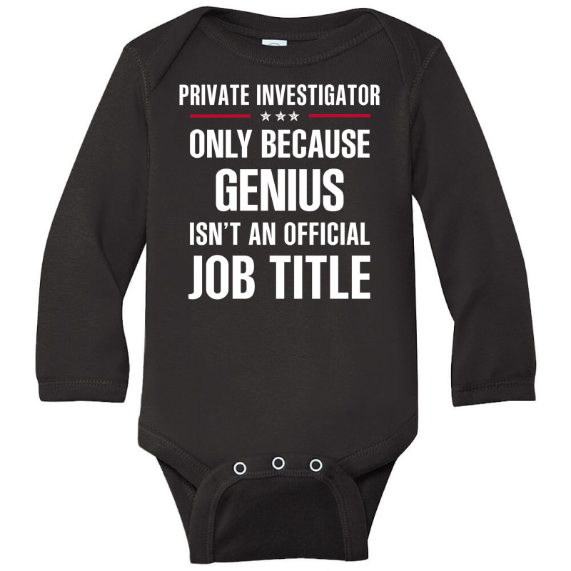 Gift For Genius Private Investigator Long Sleeve Baby Bodysuit by thanchashop | Artistshot