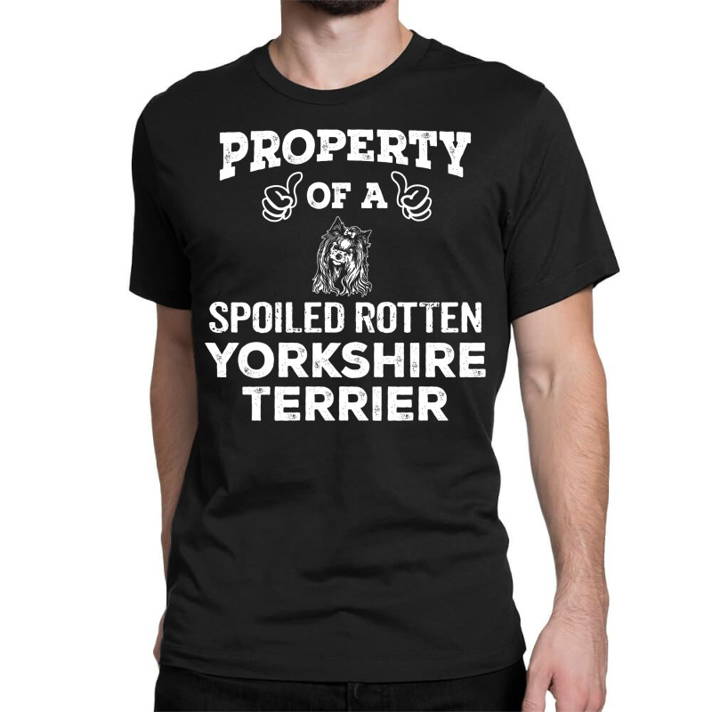 Property Of A Spoiled Rotten Yorkshire Terrier. Cool Gift Classic T-shirt by thanchashop | Artistshot