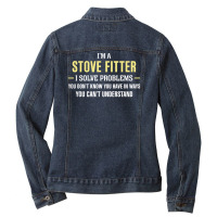 Stove Fitter I Solve Problems Funny Gift Ladies Denim Jacket | Artistshot