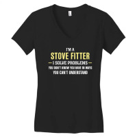 Stove Fitter I Solve Problems Funny Gift Women's V-neck T-shirt | Artistshot