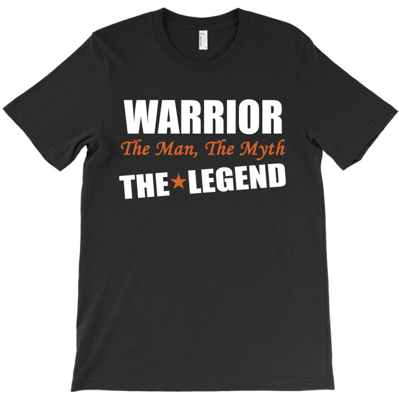 Warrior The Man, The Myth The Legend T-shirt | Artistshot