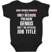 Gift For Freakin' Genius Bank Branch Manager Baby Bodysuit | Artistshot