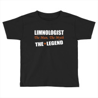 Limnologist The Man, The Myth The Legend Toddler T-shirt | Artistshot