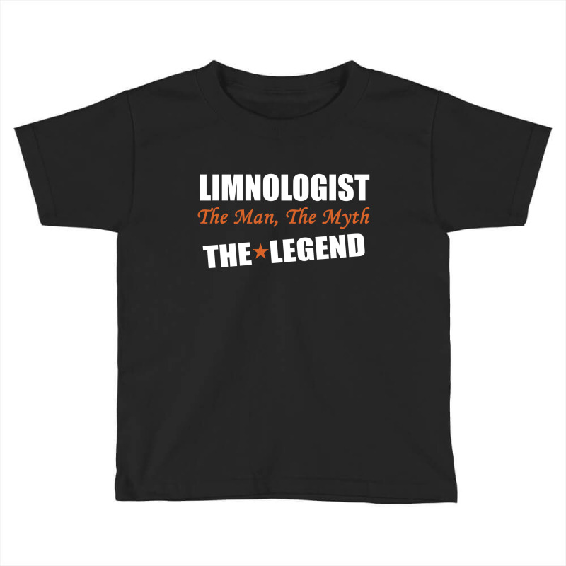 Limnologist The Man, The Myth The Legend Toddler T-shirt by thanchashop | Artistshot