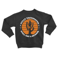 Fully Vaccinated Still Not A Hugger Toddler Sweatshirt | Artistshot