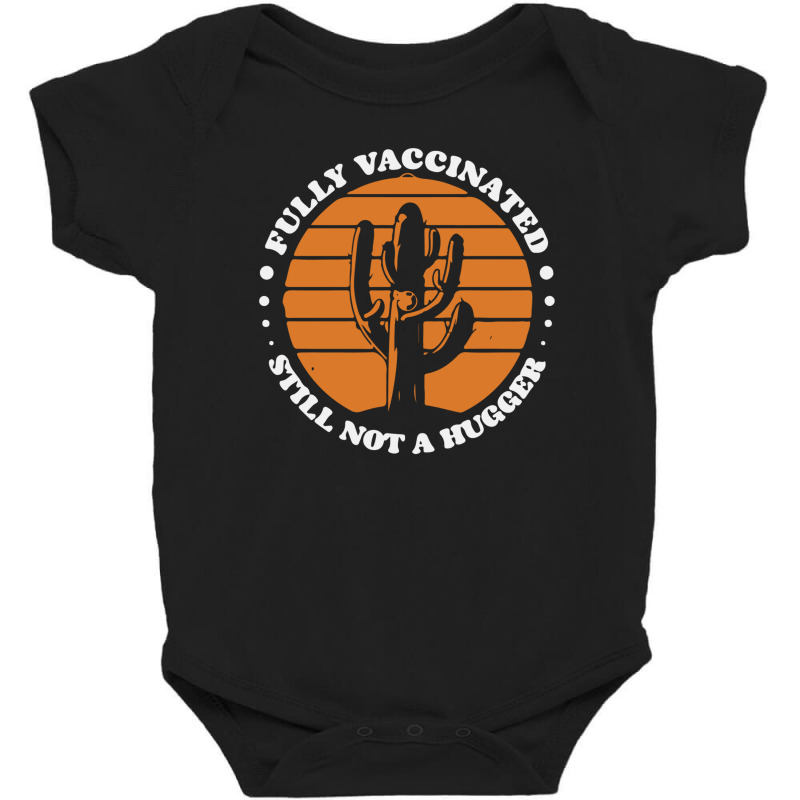 Fully Vaccinated Still Not A Hugger Baby Bodysuit by ton1 | Artistshot