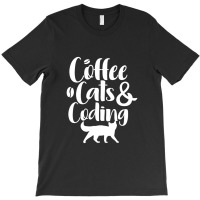 Coffee Cats And Coding T-shirt | Artistshot