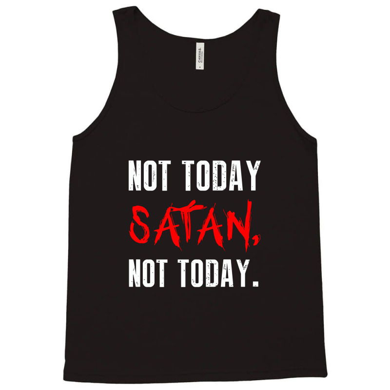 Not Today Satan Not Today Tank Top by selawe.duapuluhlima | Artistshot