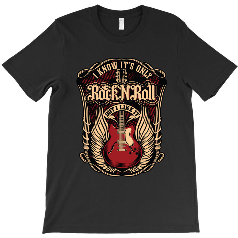 I Know It's Only Rock N Roll T-shirt | Artistshot