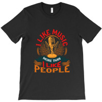 I Like Music More Than I Like People T-shirt | Artistshot