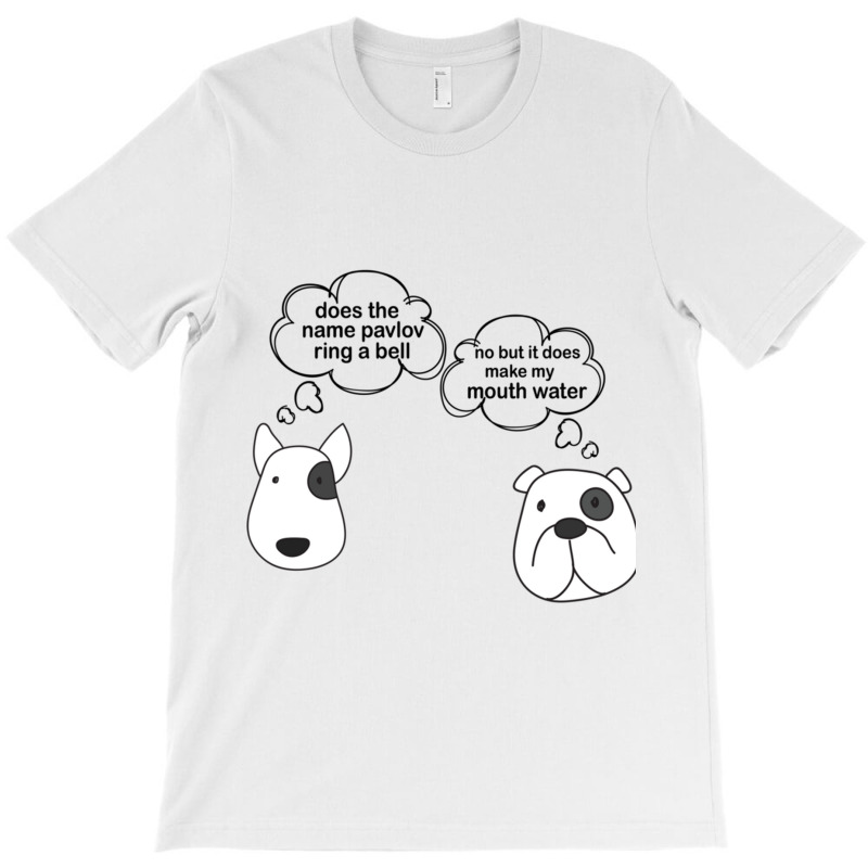 Does The Name Pavlov Ring A Bell   (3) T-shirt | Artistshot