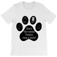 Does The Name Pavlov Ring A Bell Shirt T-shirt | Artistshot