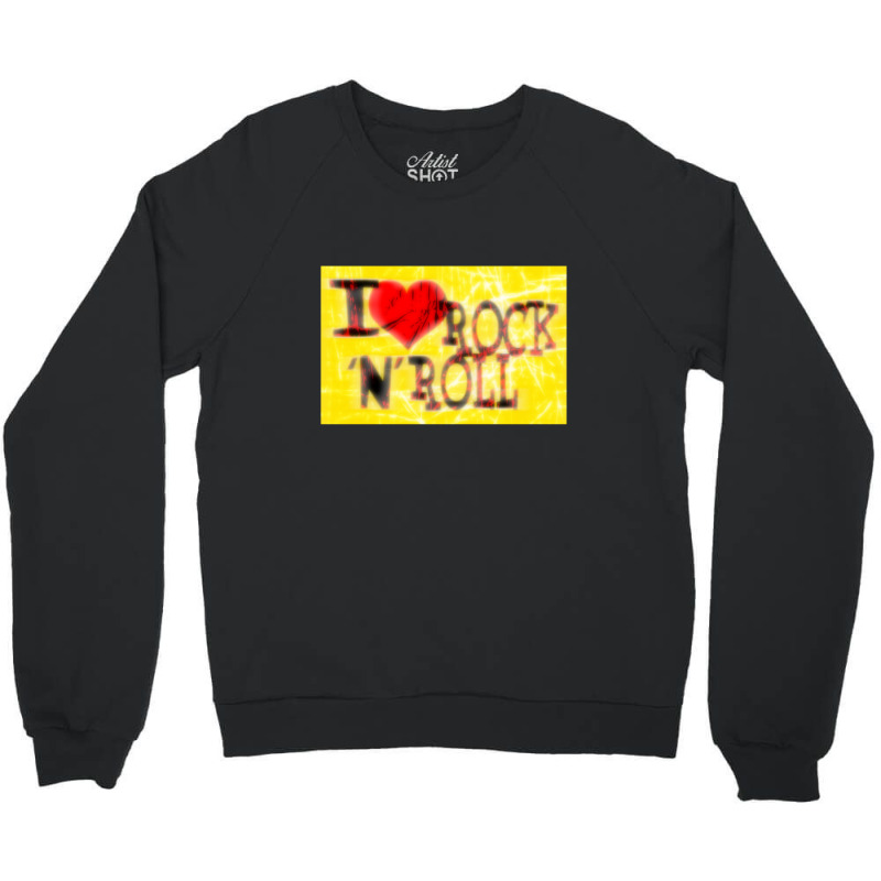 I Love Rock & Roll 4 Crewneck Sweatshirt | Artistshot