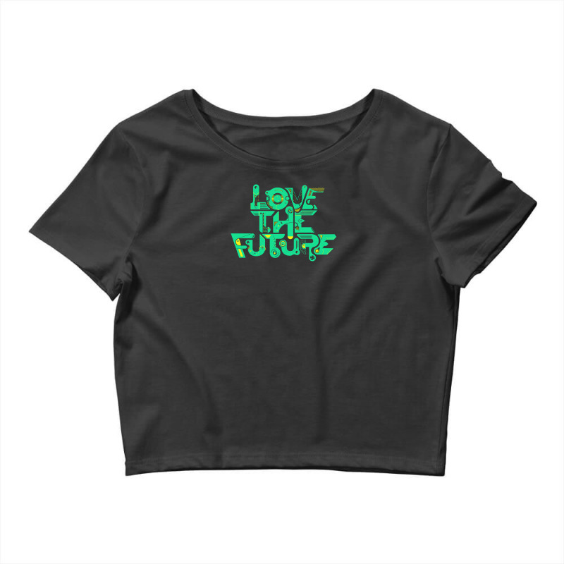 Love The Future Crop Top by Buckstore | Artistshot