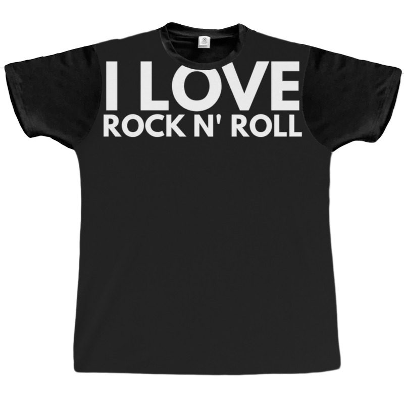 I Love Rock N' Roll Graphic T-shirt | Artistshot