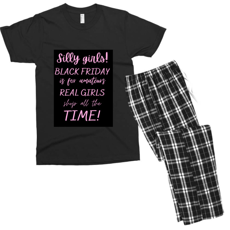 Silly Girls! Black Friday Is For Amateurs Real Girls Shop All The Time Men's T-shirt Pajama Set by OdalysPerez | Artistshot