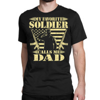 Mens My Favorite Soldier Calls Me Dad Proud Military Father Classic T-shirt | Artistshot