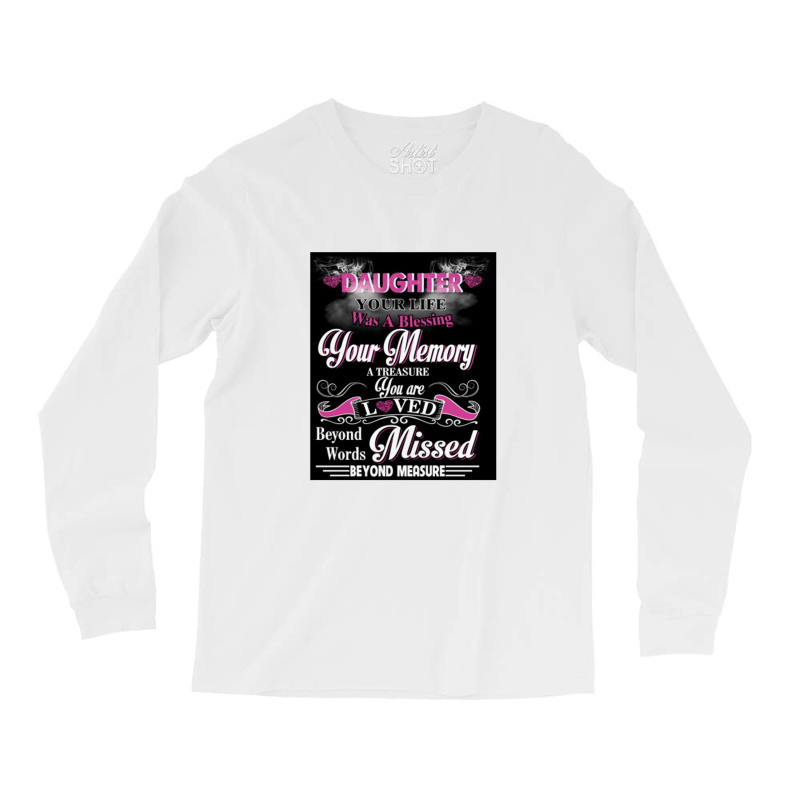 Daughter Your Life Was A Blessing Your Memory Long Sleeve Shirts by mrdjpancake | Artistshot