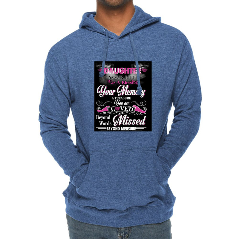 Daughter Your Life Was A Blessing Your Memory Lightweight Hoodie by mrdjpancake | Artistshot