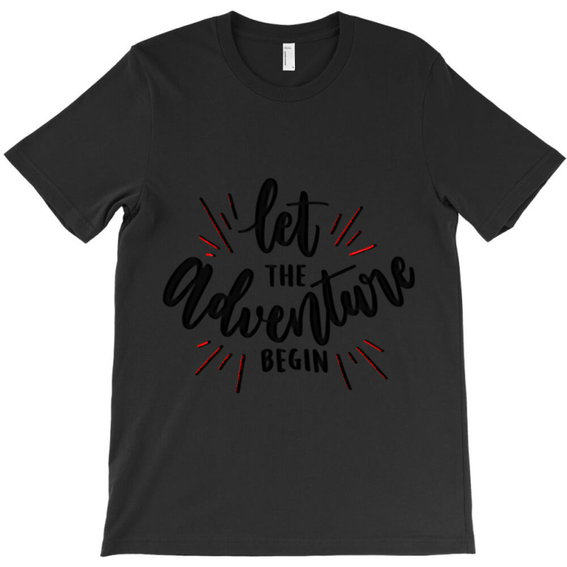 Let The Adventure Begin T-Shirt by bummercaught | Artistshot