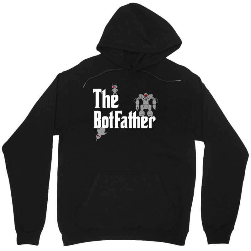 The Botfather Robot Master Father Of Electronics Unisex Hoodie | Artistshot