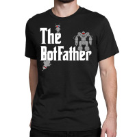 The Botfather Robot Master Father Of Electronics Classic T-shirt | Artistshot