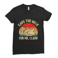 Thanksgiving Save The Neck For Me, Clark Turkey Meat Lovers Ladies Fitted T-shirt | Artistshot