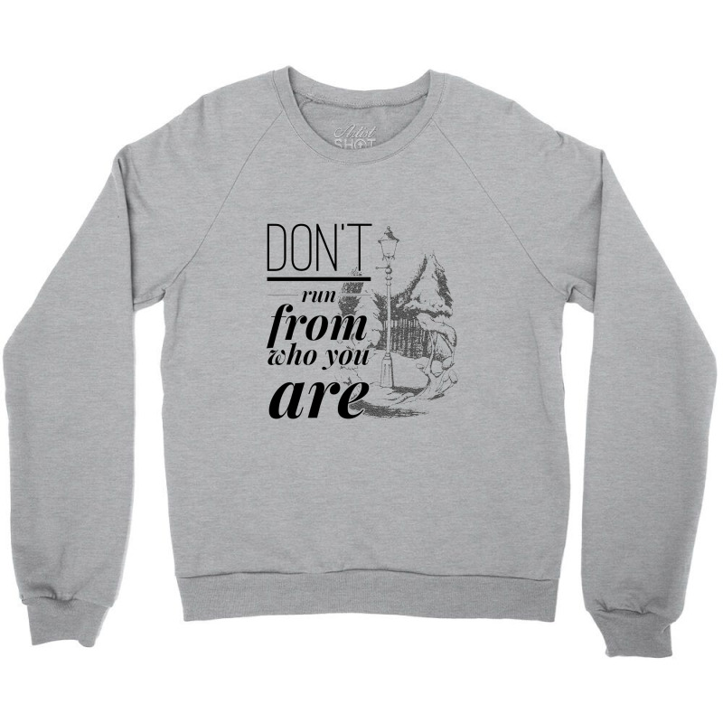 Don't Run From Who You Are   Narnia Crewneck Sweatshirt by mrdjpancake | Artistshot